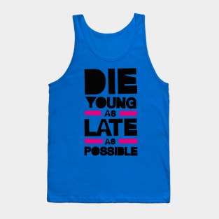 DIE YOUNG LATE Tank Top
